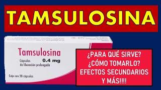  TAMSULOSINA  PARA QUÉ SIRVE EFECTOS SECUNDARIOS MECANISMO DE ACCIÓN Y CONTRAINDICACIONES