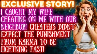5 MINUTES AGO I Caught My Wife Cheating W Our Neighbor & The Penalty From KARMA Was Lightning Fast