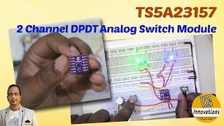 2 Channel SPDT Analog Switch Module - Explained and Demonstrated  CJMCU TS5A23157  Digital Relay