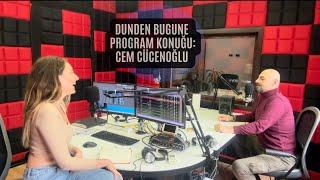 Dünden Bugüne Radyo Programı Cem Cücenoğlu