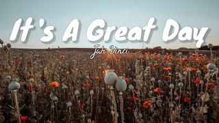 Jah Vinci - Its A Great Day Lirik Terjemahan