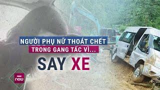 Thoát chết hi hữu trong vụ sạt lở ở Hà Giang vì say xe cô gái khóc khi nhớ về buổi sáng kinh hoàng