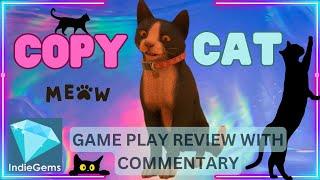 **COPYCAT** ¦ Game Review with Commentary ¦  - Humorous and Emotional Look at a Rescue Cats Life.