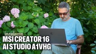 MSI Creator 16 AI Studio A1VHG  Yapay Zeka Destekli Yeni Yardımcınız