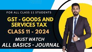 GST  Class 11  All Basics  Goods and Services Tax  Journal Entries  Must Watch