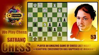 PLAYED AN AMAZING GAME OF CHESS LAST NIGHT A BEAUTIFUL CHECKMATCH HAS HAPPENED AT MIDNIGHT