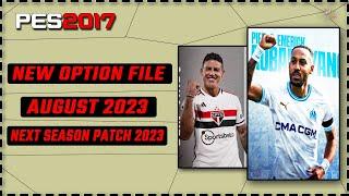 New Option File 2023 Next Season Patch August 2023 Pes 2017⭐