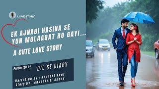 Dil Se Diary A Cute Love Story of Apurv and Naina - Ek Ajnabi Haseena Se.