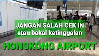 Hongkong airport  suasana terbaru hongkong airport  jangan salah cek in atau bakal ketinggalan