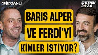 Yarı Finale Neden Kalamadık?  Barış Alper ve Ferdiyi Kimler İstiyor?  343 Derbi Canlı