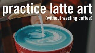 How to Practice Latte Art without wasting coffee