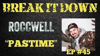 Break It Down EP #45 wRoccwell Pastime