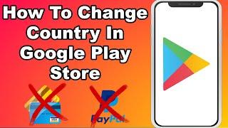 How To Change Country In Google Play Store  NO ROOT  NO CREDIT CARD  NO PAYPAL