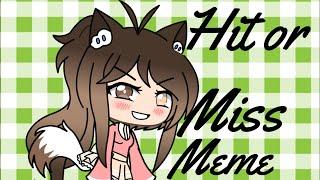 Hit or Miss Meme {Gacha Life}