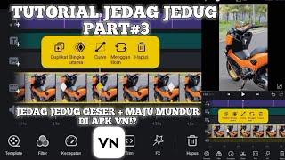 TUTORIAL JEDAG-JEDUG GESER + MAJU MUNDUR SMOOTH DI APLIKASI VN  GAMPANG BANGET