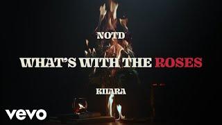 NOTD Kiiara - Whats With The Roses Lyric Video