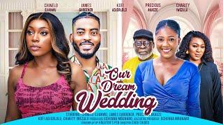 OUR DREAM WEDDING - CHINELO EJIANWU JAMES GARDINER PRECIOUS AKAEZE latest 2024 nigerian movies