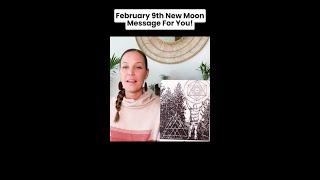February 9th New Moon Message For You ...