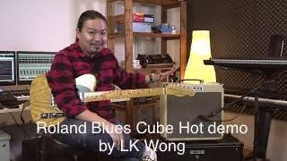 Roland Blues Cube Hot demo by LK Wong