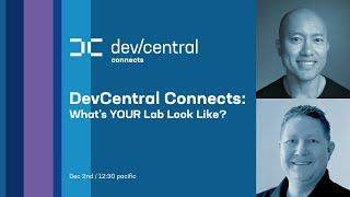 DevCentral Connects - Whats YOUR Lab Look Like?