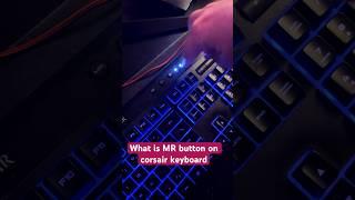 How to Use the MR Button on CORSAIR Keyboard