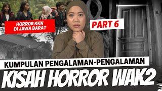 “KKN DI JAWA BARAT” - HORROR WAWAK PART 6