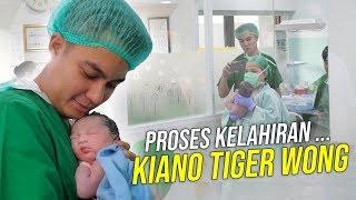 PROSES KELAHIRAN BABY KIANO TIGER WONG ..