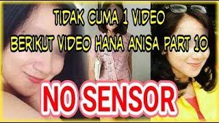 Hana Anisa Punya Video Lagi Kali Ini Yg Part 10 No Sensor