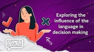 Exploring the influence of the language in decision making