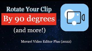 How to ROTATE Your Video By 90 Degrees and more In Movavi Video Editor Plus 2022