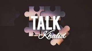 Khalid - Talk Lyrics  Lyric Video