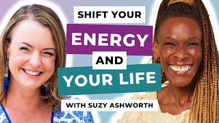How to Shift Your Energy and Your Life with Suzy Ashworth