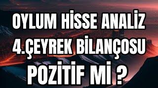 OYLUM HİSSE ANALİZ 4 ÇEYREK BİLANÇOSU GELDİ OYLUM HİSSE YORUM