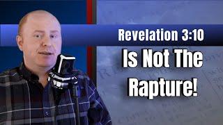 Revelation 310 Is Not The Rapture Of The Church