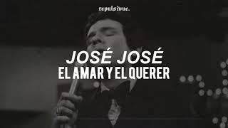 josé josé - el amar y el querer  letra