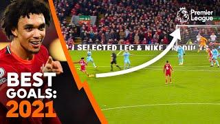 BEST Premier League Goals of 2021  Long-range SCREAMERS bicycle kicks curlers team goals & more