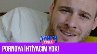 Pornoya İhtiyacım Yok I Aynen Aynen