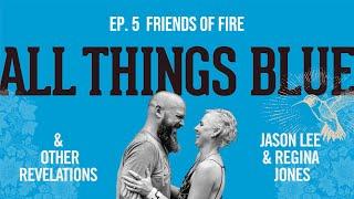 Friends of Fire  Amigos do Fogo All Things Blue & Other Revelations EP 5
