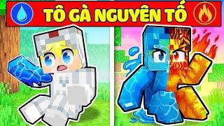 TÔ GÀ THỬ THÁCH 24H SỞ HỮU SỨC MẠNH NGUYÊN TỐ TRONG MINECRAFT*NẾU NHƯ TÔ GÀ CÓ SỨC MẠNH LỬA NƯỚC