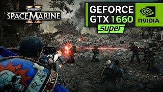 GTX 1660 SUPER on Warhammer 40K Space Marine 2  1080p Performance Test