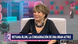 Entrevista a Betiana Blum El presente y la historia de una gran actriz