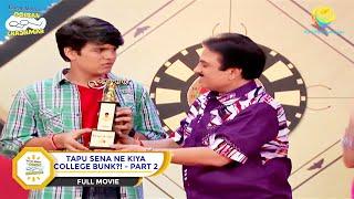 Tapu Sena Ne Kiya College Bunk?  FULL MOVIE I PART 2   Taarak Mehta Ka Ooltah Chashmah