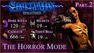 Shadow Man Remastered PC - Guide 100%  The Horror  All Cadeaux Dark Souls & Secrets Part.22