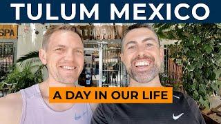 TULUM MEXICO - A Day In Our Life In Tulum