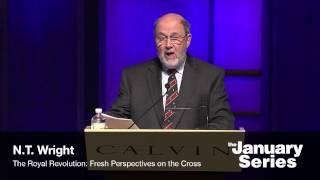 The Royal Revolution Fresh Perspectives on the Cross  N.T. Wright  Calvin University