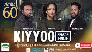 Diraamaa KIYYOO New Afaan Oromo Drama kutaa 60