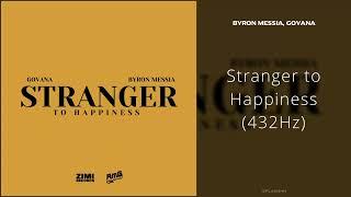 Byron Messia Govana - Stranger to Happiness 432Hz