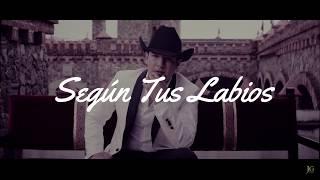 Segun Tus Labios - Los Plebes Del Rancho De Ariel Camacho Letra