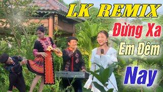 ĐÂY MỚI LÀ LK VÙNG CAO TÂY BẮC DISCO RENMIX Hay Nhất - Song Ca Hay Nhất Vùng Núi Tây Bắc - Mới Ra Lò