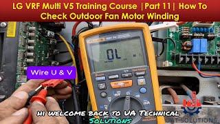 LG VRF Multi V5 Training Course  Part 11 How To Check Outdoor Fan Motor Winding